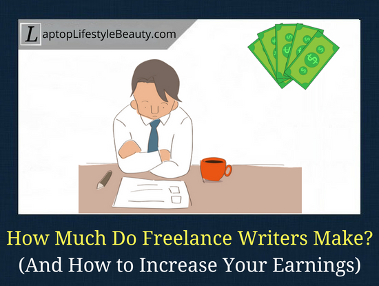 How much money do freelance writers make (and how to increase your earnings)