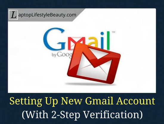 An article on how to create a gmail account with 2-step verification
