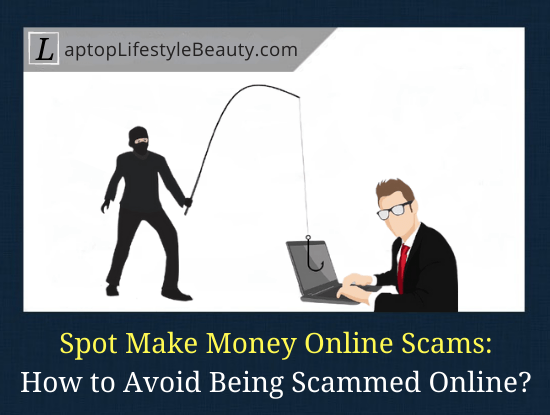 How to Spot and Avoid Make Money Online Scams?