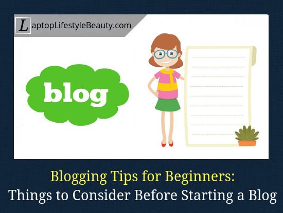 Before building a blog, you need consider these 5 things if you want to start the right way and succeed.